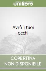 Avrò i tuoi occhi