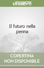 Il futuro nella penna