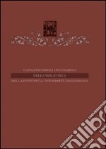 Catalogo degli incunaboli della Pontificia Università Gregoriana libro