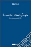 Su questo istante fragile... Diario gennaio-agosto 2004 libro di Eribon Didier