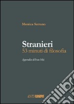 Stranieri. 53 minuti di filosofia