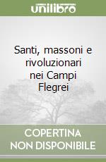 Santi, massoni e rivoluzionari nei Campi Flegrei