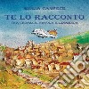 Te lo racconto. Tra cronaca, favola e leggenda. Ediz. per la scuola libro di Campece Giulia Iorio F. (cur.)