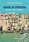 Guida di Procida. Storia, arte e folklore libro di Ferrajoli Ferdinando Gallina G. (cur.)