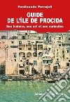 Guide de Procida. Historie, art et curiosités libro