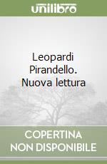 Leopardi Pirandello. Nuova lettura