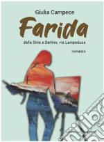 Farida. Dalla Siria a Berlino via Lampedusa libro