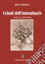 Crinali dell'immaginario. Saggi sull'imprudenza