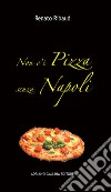 Non c'è pizza senza Napoli libro di Ribaud Renato