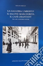 La Galleria Umberto, il Salone Margherita, il café chantant. Dal 1890 ai giorni nostri libro