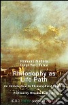 Philosophy as life path. An introduction to philosophical practice libro