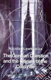The German Question and the Origins of the Cold War. Ediz. italiana e inglese libro