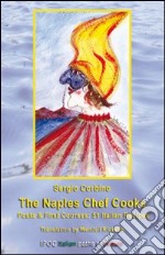 The Naples Chef Cooks Pasta & First Courses: 51 Italian Recipes libro