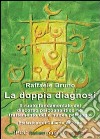 La doppia diagnosi. Il ruolo fondamentale del discorso psicoanalitico nel trattamento delle nuove patologie libro