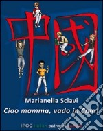 Ciao mamma, vado in Cina! libro