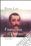 Fantasma d'Oriente libro di Loti Pierre