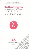 Tutto è logico. Il Lógos è la causa, il senso e il fine di tutto libro di Kardamakis Michail