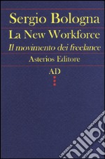 La new workforce. Il movimento dei freelance libro