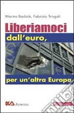 Liberiamoci dall'euro, per un'altra Europa