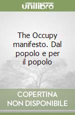 The Occupy manifesto. Dal popolo e per il popolo libro