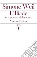 L'Illiade o il poema della forza libro