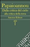 Dalla critica del cielo alla critica della terra. L'itinerario filosofico del giovane Marx libro