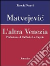 L'altra Venezia libro di Matvejevic Predrag