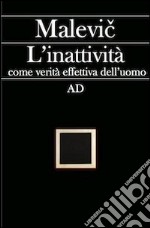 L'inattività come verità effettiva dell'umanità libro