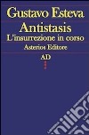 Antistasis. L'insurrezione in corso libro