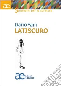 Latiscuro. Elementi di strategie estetiche in narrativa libro