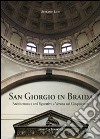 San Giorgio in Braida. Architettura e arti figurative a Verona nel Cinquecento libro di Lodi Stefano