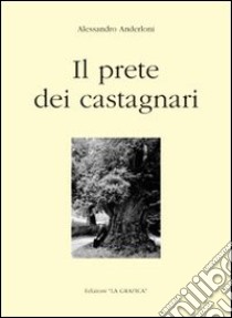 Il prete dei castagnari, Alessandro Anderloni