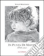 In punta di matita. Volti e storie. Ediz. illustrata libro