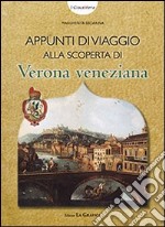 Appunti di viaggio alla scoperta di Verona veneziana. I giocastoria. Con gadget