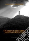 Sviluppare la sostenibilità. Laboratori territoriali di ricerca-azione libro