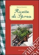 Ricette di Sprea. Ricette realizzate in 10 anni nel chiosco di Sprea in occasione della festa delle erbe