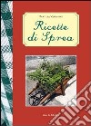 Ricette di Sprea. Ricette realizzate in 10 anni nel chiosco di Sprea in occasione della festa delle erbe libro