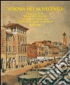 Verona nel Novecento. Opere pubbliche, interventi urbanistici, architettura residenziale dall'inizio del secolo al ventennio (1900-1940) libro