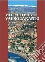 Valpantena Val Squaranto. Storia e fascino della Lessinia libro