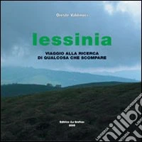 Lessinia. Viaggio alla ricerca di qualcosa che scompare libro