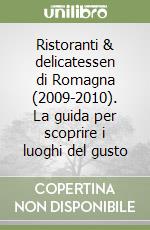 Ristoranti & delicatessen di Romagna (2009-2010). La guida per scoprire i luoghi del gusto libro