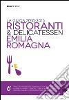 Ristoranti & delicatessen Emilia Romagna. La guida 2015-2016 libro