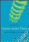 Questo strano paese. Storie e fatti dell'Italia libro