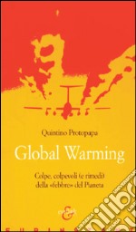 Global warming. Colpe, colpevoli (e rimedi) della «febbre» del pianeta libro