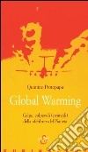 Global warming. Colpe, colpevoli (e rimedi) della «febbre» del pianeta libro