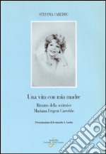 Una Vita con mia madre. Ritratto della scrittrice Mariana Frigeni Careddu libro