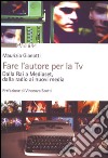 Fare l'autore per la TV libro di Gianotti Maurizio