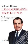 L'amministrazione Nixon e l'Italia. Tra distensione europea e crisi mediterranee (1968-1975) libro