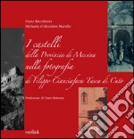 I Castelli della provincia di Messina nella fotografia di Filippo Cianciafara Tasca di Cutò libro