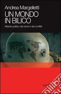 Un Mondo in bilico. Atlante politico dei rischi e dei conflitti libro